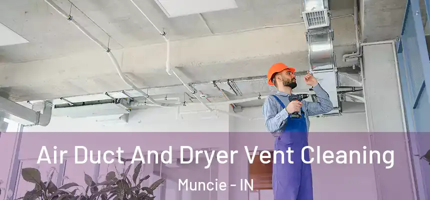  Air Duct And Dryer Vent Cleaning Muncie - IN