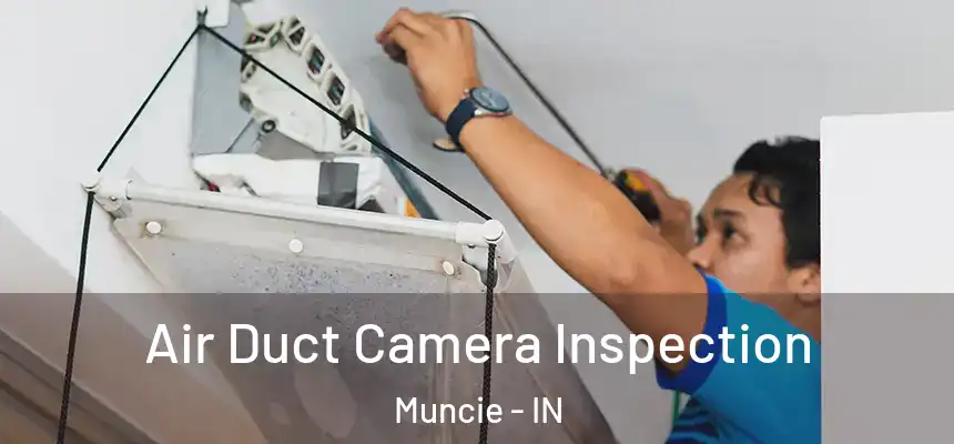 Air Duct Camera Inspection Muncie - IN