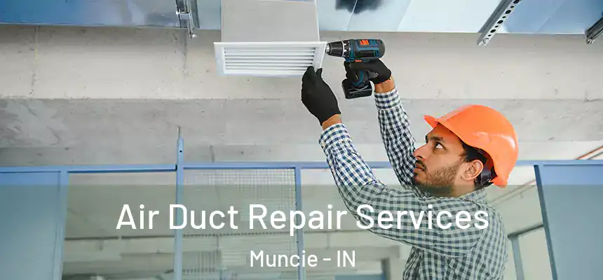  Air Duct Repair Services Muncie - IN