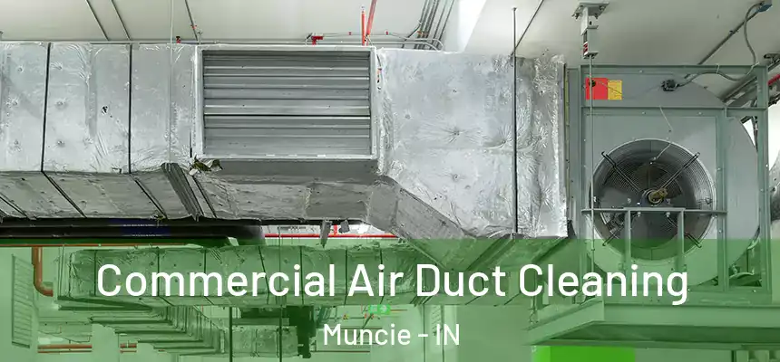  Commercial Air Duct Cleaning Muncie - IN