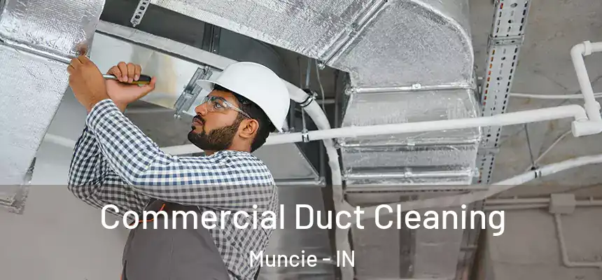  Commercial Duct Cleaning Muncie - IN