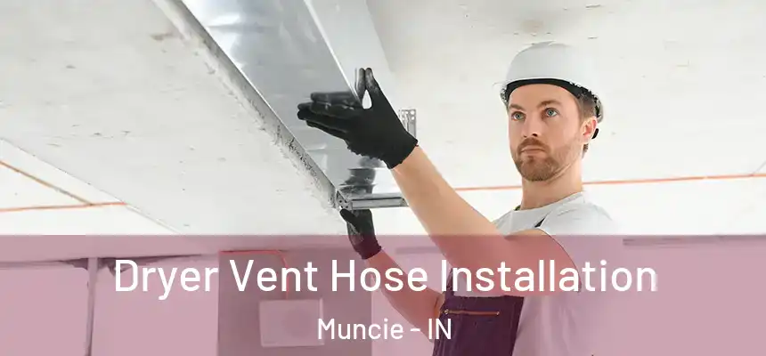  Dryer Vent Hose Installation Muncie - IN
