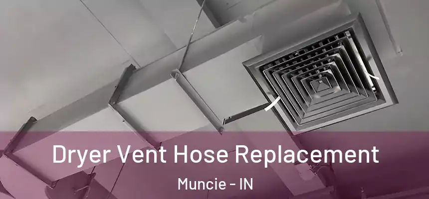 Dryer Vent Hose Replacement Muncie - IN