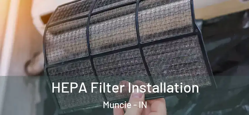 HEPA Filter Installation Muncie - IN