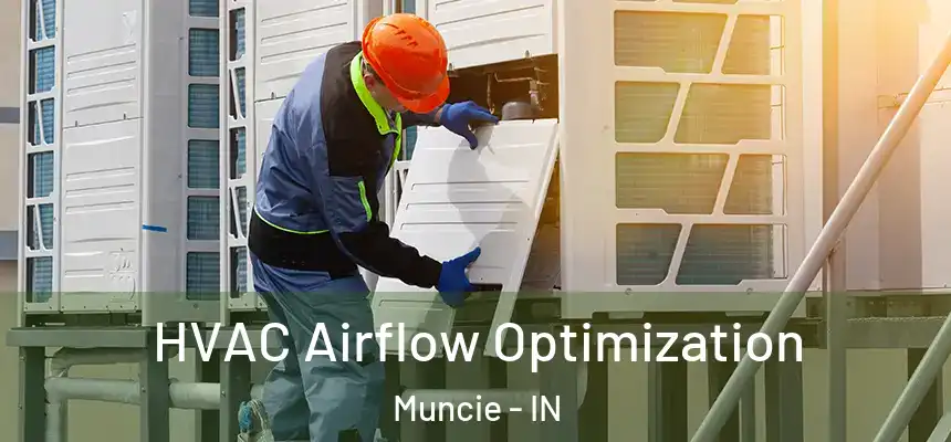 HVAC Airflow Optimization Muncie - IN