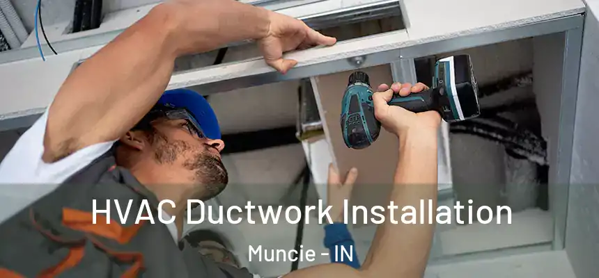  HVAC Ductwork Installation Muncie - IN