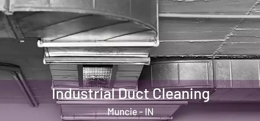  Industrial Duct Cleaning Muncie - IN