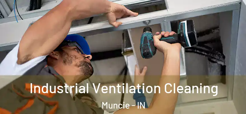  Industrial Ventilation Cleaning Muncie - IN