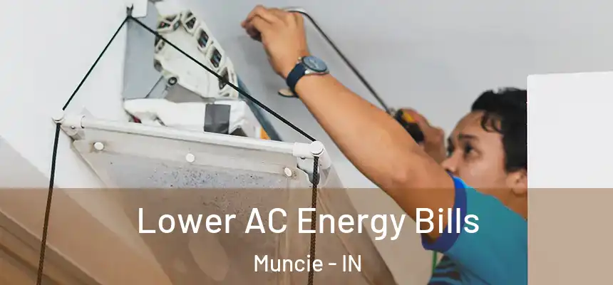  Lower AC Energy Bills Muncie - IN