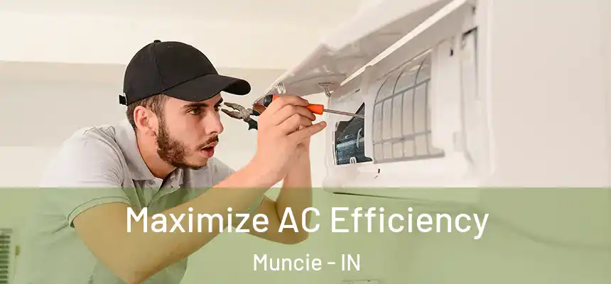 Maximize AC Efficiency Muncie - IN
