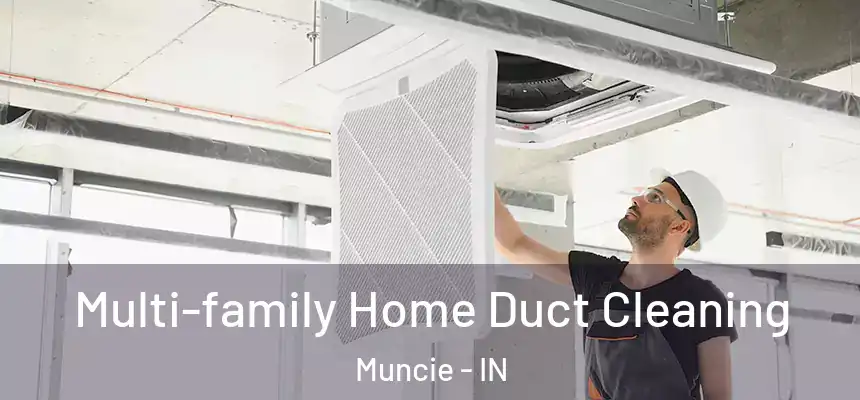  Multi-family Home Duct Cleaning Muncie - IN