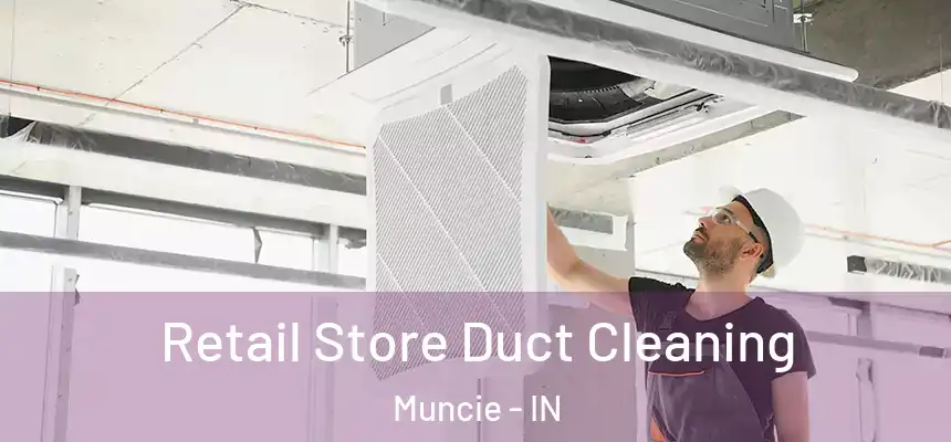  Retail Store Duct Cleaning Muncie - IN